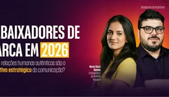 Embaixadores de Marca em 2026: por que relações humanas autênticas são o novo ativo estratégico da comunicação?